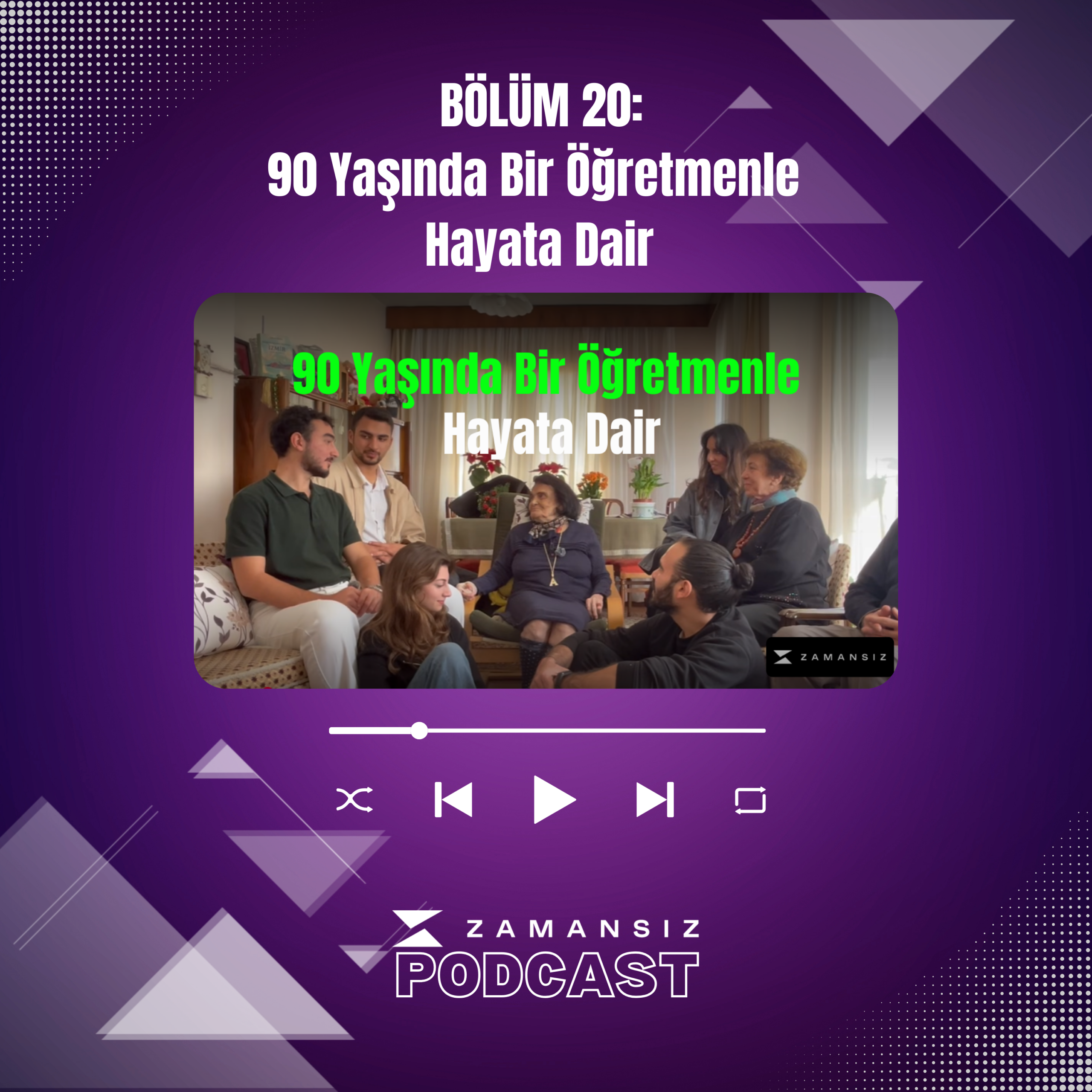 Zamansız Podcast #20: 90 Yaşında Bir Öğretmenle Hayata Dair | Ayten Acarer