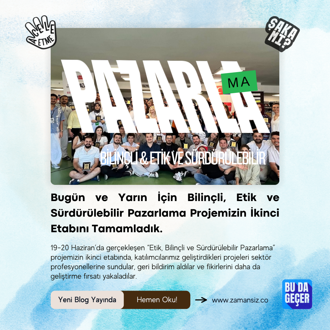 Bugün ve Yarın İçin Bilinçli, Etik ve Sürdürülebilir Pazarlama Projemizin İkinci Etabını Tamamladık.